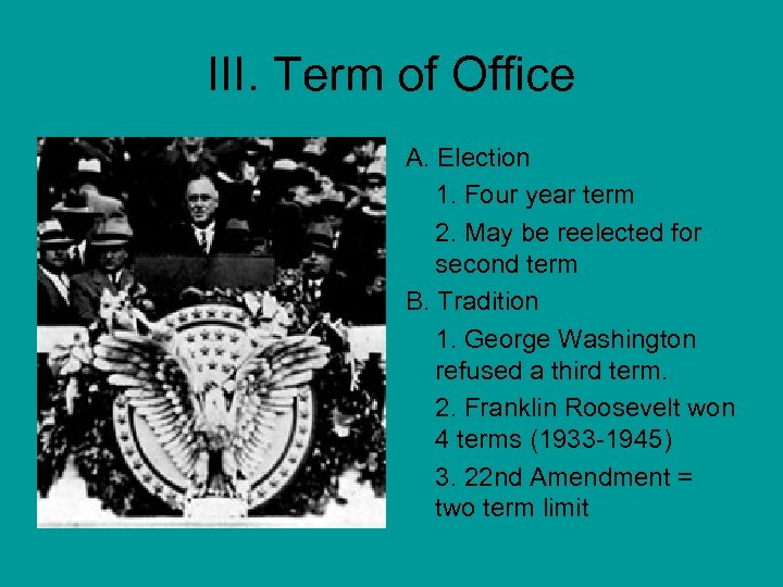 III. Term of Office A. Election 1. Four year term 2. May be reelected