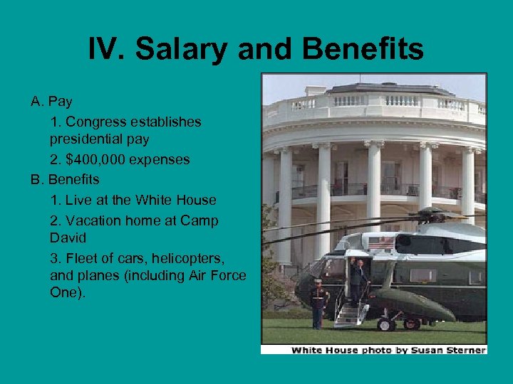 IV. Salary and Benefits A. Pay 1. Congress establishes presidential pay 2. $400, 000