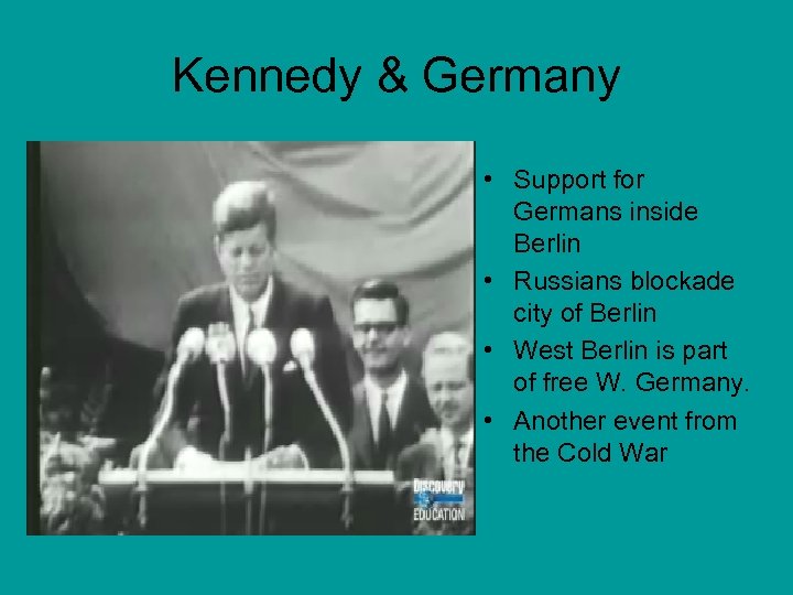 Kennedy & Germany • Support for Germans inside Berlin • Russians blockade city of