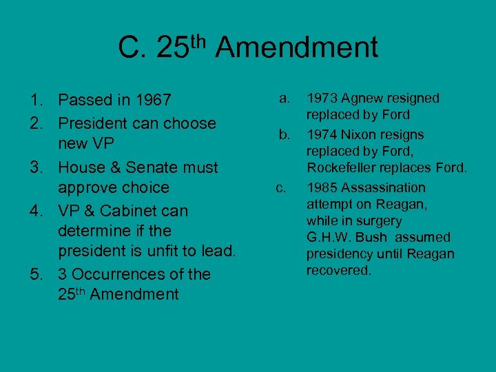 C. 25 th Amendment 1. Passed in 1967 2. President can choose new VP