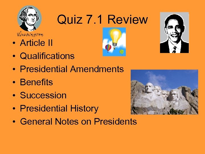 Quiz 7. 1 Review • • Article II Qualifications Presidential Amendments Benefits Succession Presidential