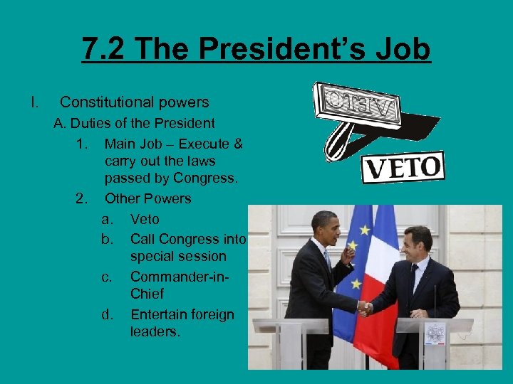 7. 2 The President’s Job I. Constitutional powers A. Duties of the President 1.