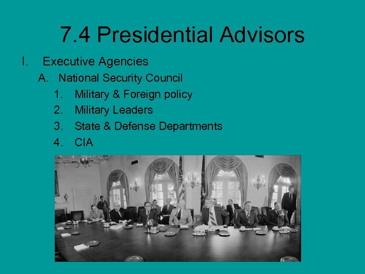 7. 4 Presidential Advisors I. Executive Agencies A. National Security Council 1. Military &