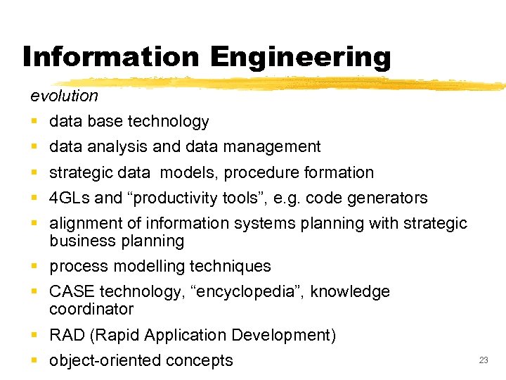 Information Engineering evolution § § § data base technology data analysis and data management