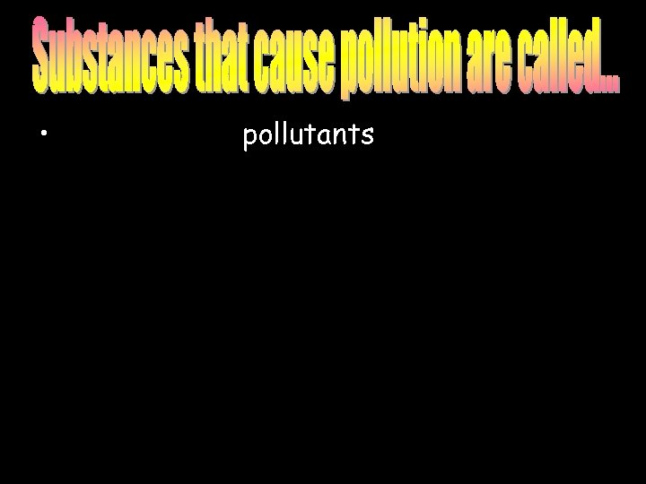  • pollutants 