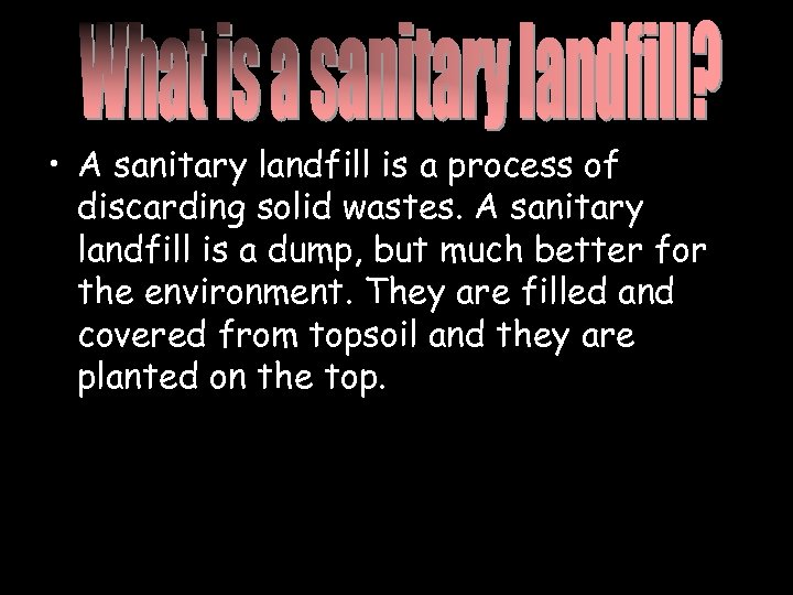  • A sanitary landfill is a process of discarding solid wastes. A sanitary