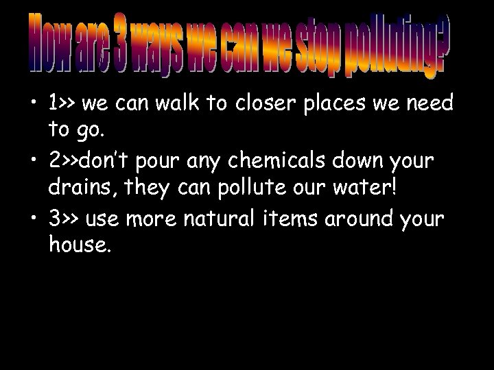  • 1>> we can walk to closer places we need to go. •