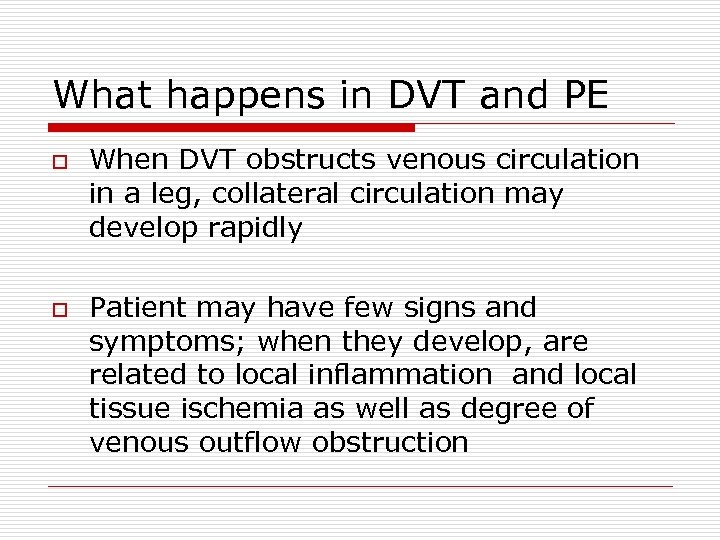 What happens in DVT and PE o o When DVT obstructs venous circulation in