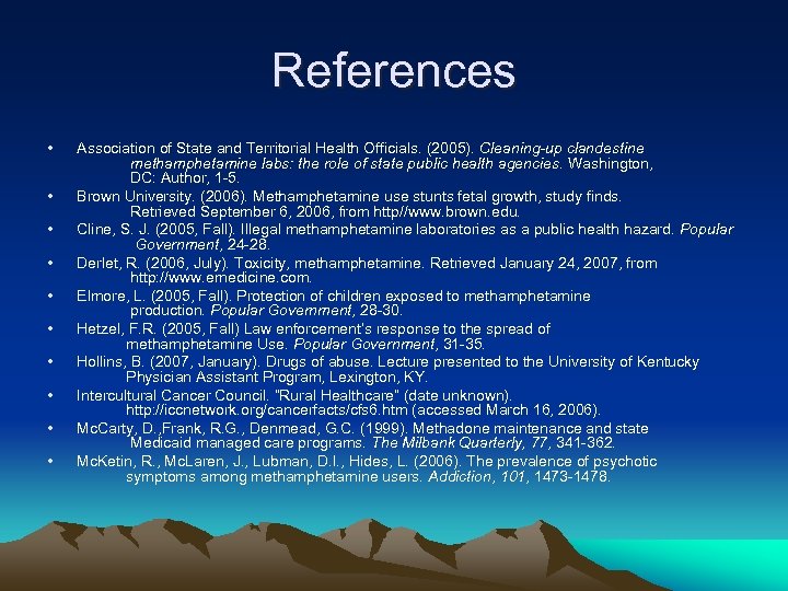 References • • • Association of State and Territorial Health Officials. (2005). Cleaning-up clandestine