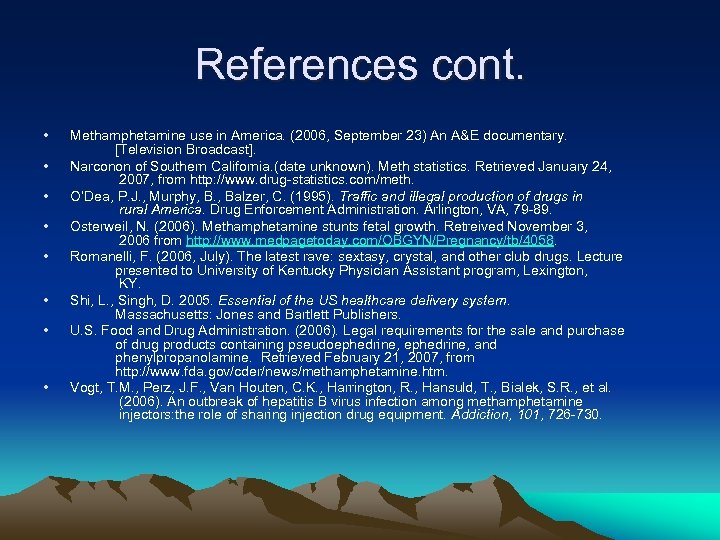 References cont. • • Methamphetamine use in America. (2006, September 23) An A&E documentary.