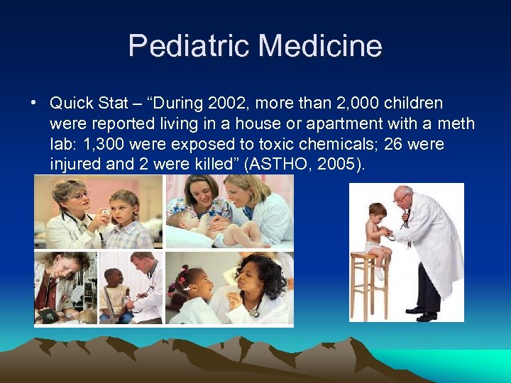 Pediatric Medicine • Quick Stat – “During 2002, more than 2, 000 children were