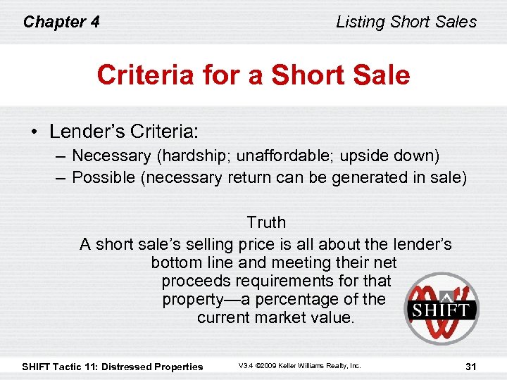 Chapter 4 Listing Short Sales Criteria for a Short Sale • Lender’s Criteria: –