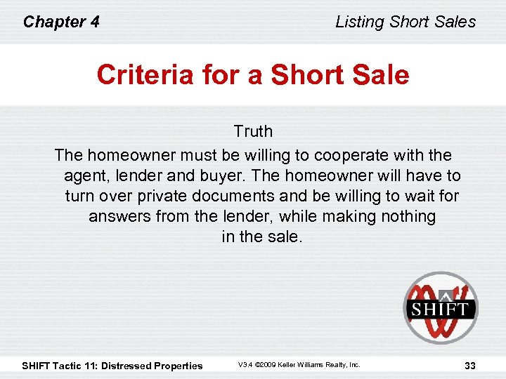 Chapter 4 Listing Short Sales Criteria for a Short Sale Truth The homeowner must