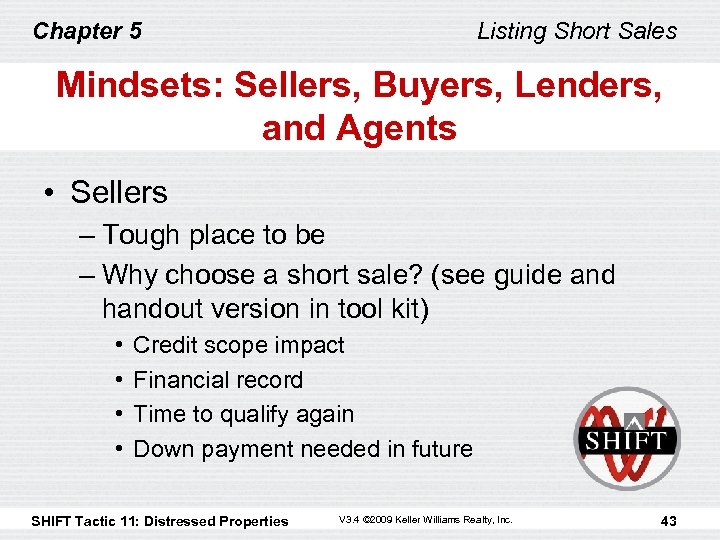 Chapter 5 Listing Short Sales Mindsets: Sellers, Buyers, Lenders, and Agents • Sellers –