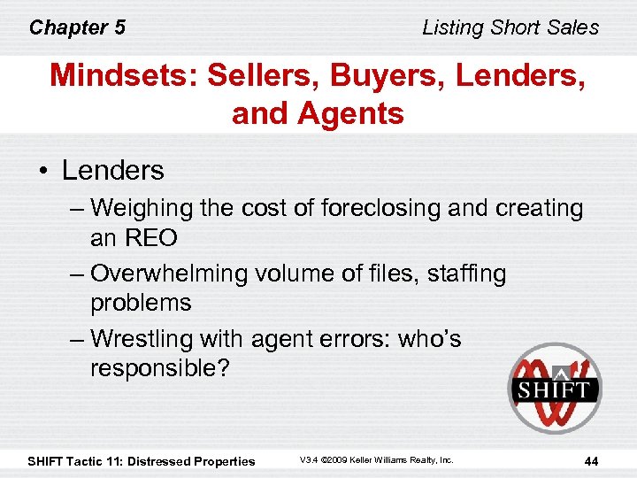Chapter 5 Listing Short Sales Mindsets: Sellers, Buyers, Lenders, and Agents • Lenders –