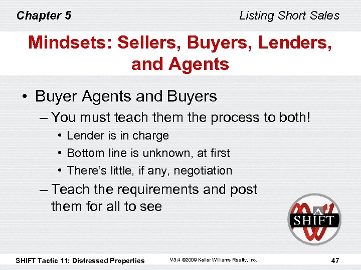 Chapter 5 Listing Short Sales Mindsets: Sellers, Buyers, Lenders, and Agents • Buyer Agents