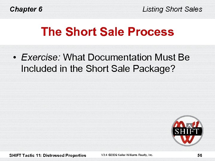 Chapter 6 Listing Short Sales The Short Sale Process • Exercise: What Documentation Must