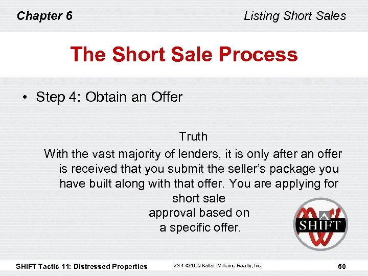 Chapter 6 Listing Short Sales The Short Sale Process • Step 4: Obtain an