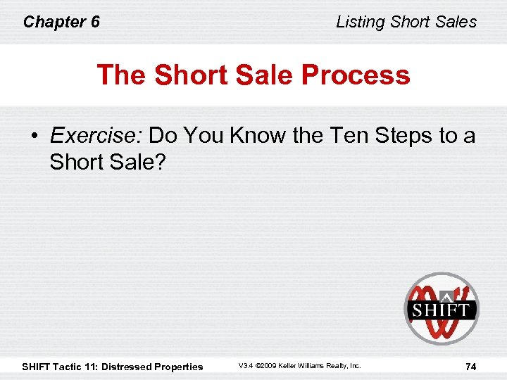 Chapter 6 Listing Short Sales The Short Sale Process • Exercise: Do You Know