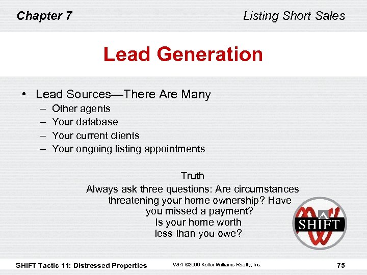 Chapter 7 Listing Short Sales Lead Generation • Lead Sources—There Are Many – –