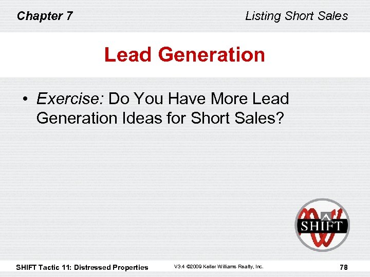 Chapter 7 Listing Short Sales Lead Generation • Exercise: Do You Have More Lead