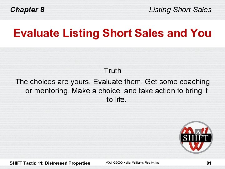 Chapter 8 Listing Short Sales Evaluate Listing Short Sales and You Truth The choices