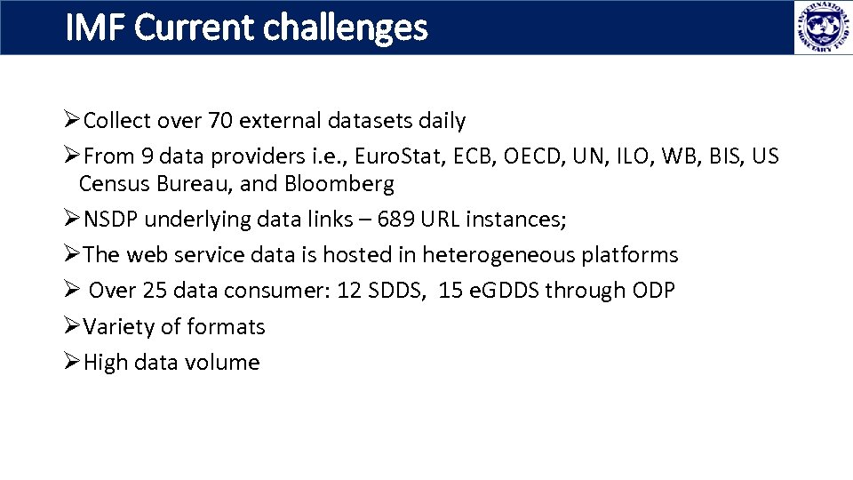 IMF Current challenges ØCollect over 70 external datasets daily ØFrom 9 data providers i.