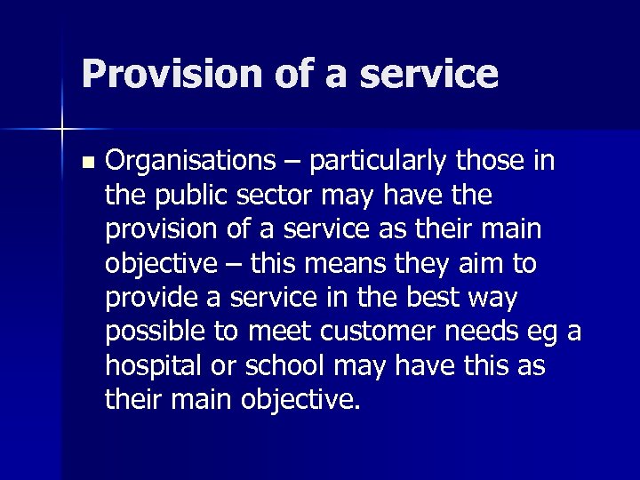 Provision of a service n Organisations – particularly those in the public sector may