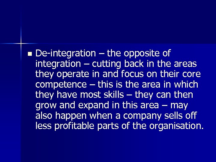 n De-integration – the opposite of integration – cutting back in the areas they