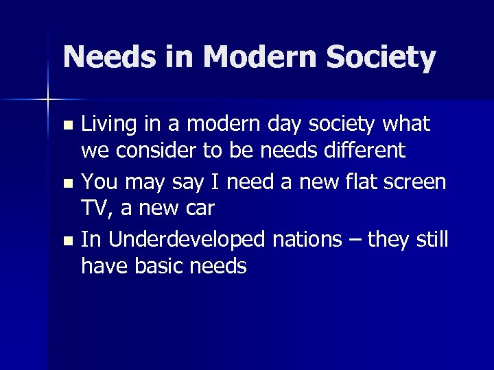 Needs in Modern Society Living in a modern day society what we consider to