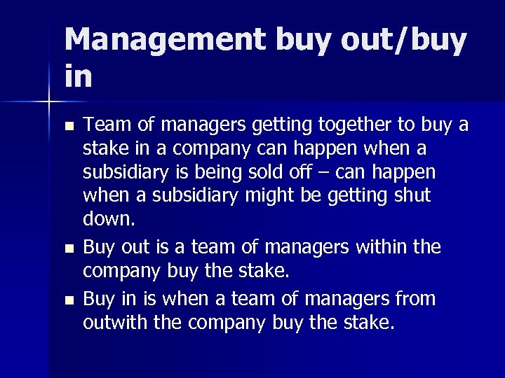 Management buy out/buy in n Team of managers getting together to buy a stake