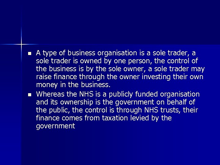 n n A type of business organisation is a sole trader, a sole trader