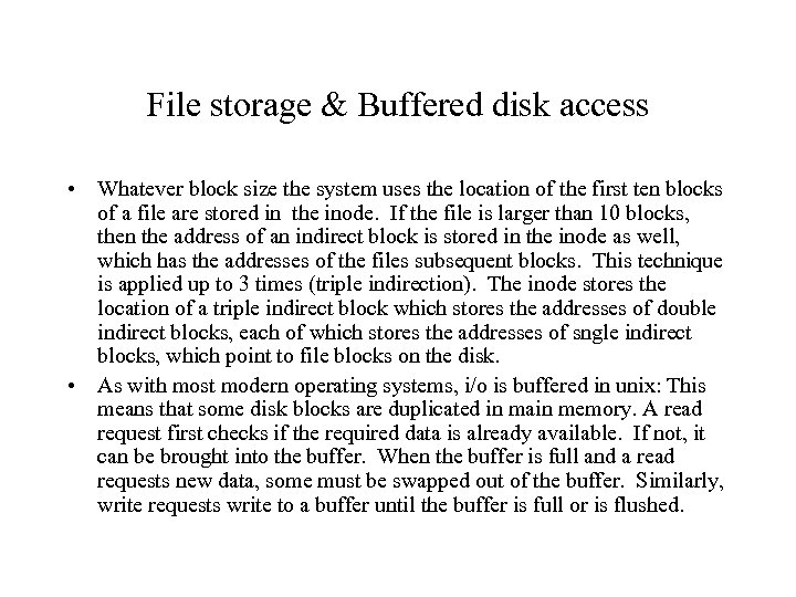 File storage & Buffered disk access • Whatever block size the system uses the