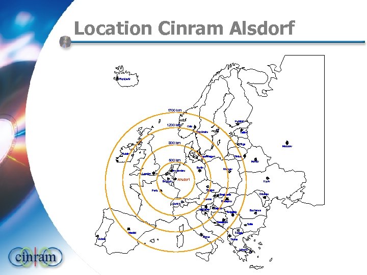 Location Cinram Alsdorf Reykjavik 1700 km Helsinki 1200 km Oslo Stockholm Tallinn 800 km