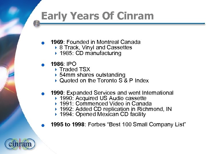 Early Years Of Cinram n n 1969: Founded in Montreal Canada 4 8 Track,