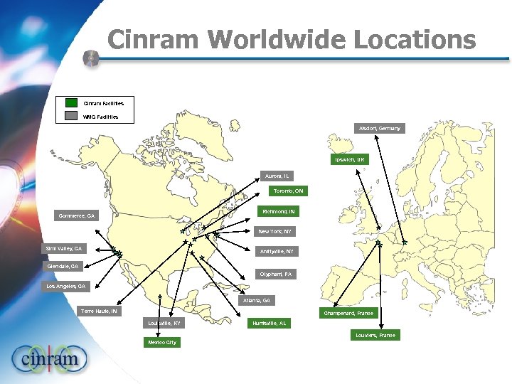 Cinram Worldwide Locations CInram Facilities WMG Facilities Alsdorf, Germany Ipswich, UK Aurora, IL Toronto,