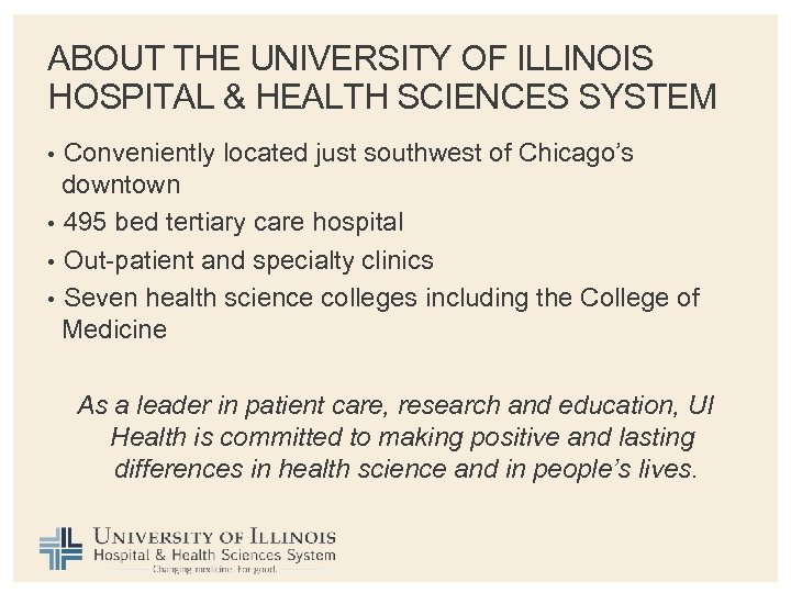 ABOUT THE UNIVERSITY OF ILLINOIS HOSPITAL & HEALTH SCIENCES SYSTEM Conveniently located just southwest