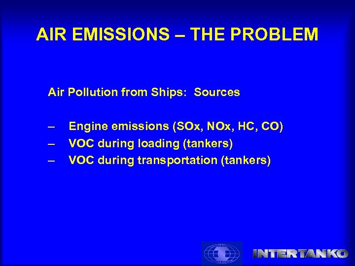 AIR EMISSIONS – THE PROBLEM Air Pollution from Ships: Sources – – – Engine