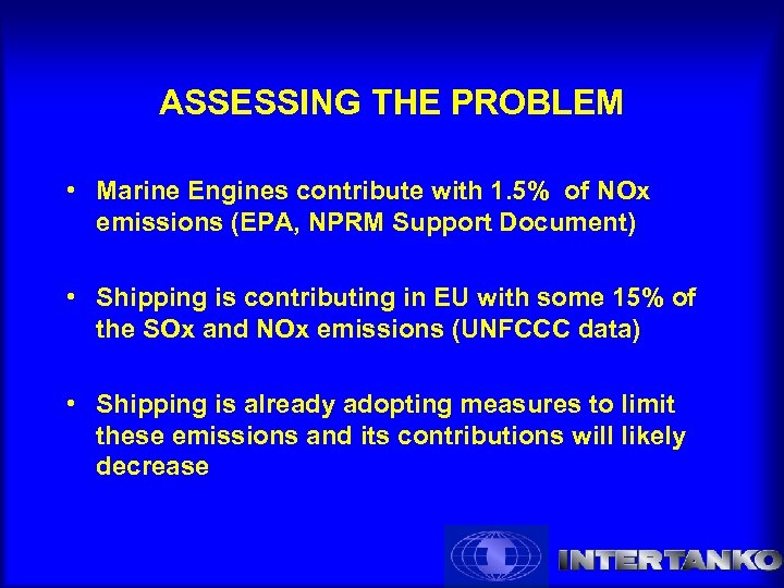 ASSESSING THE PROBLEM • Marine Engines contribute with 1. 5% of NOx emissions (EPA,