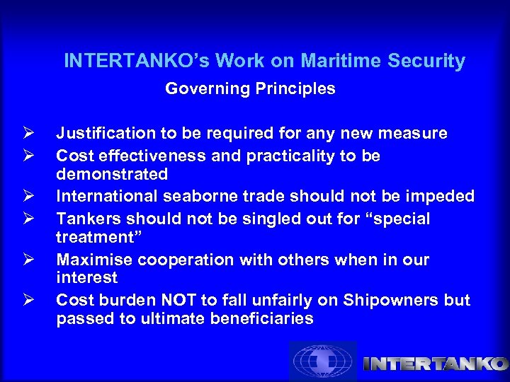 INTERTANKO’s Work on Maritime Security Governing Principles Ø Ø Ø Justification to be required