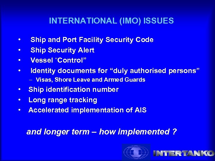 INTERNATIONAL (IMO) ISSUES • • Ship and Port Facility Security Code Ship Security Alert