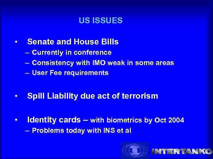 US ISSUES • Senate and House Bills – Currently in conference – Consistency with