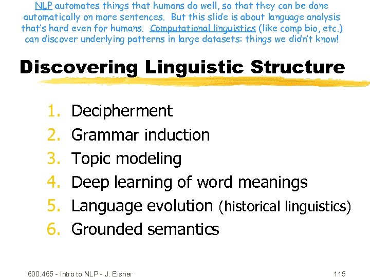 NLP automates things that humans do well, so that they can be done automatically