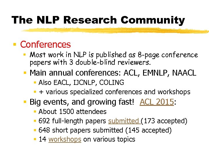 The NLP Research Community § Conferences § Most work in NLP is published as