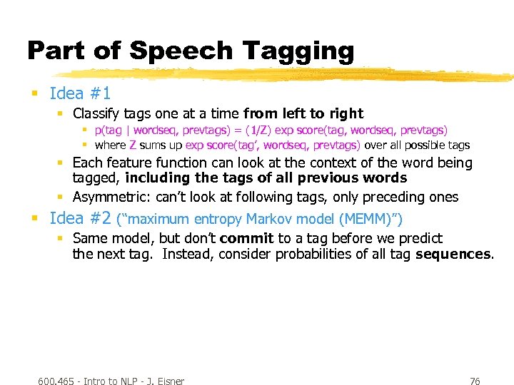 Part of Speech Tagging § Idea #1 § Classify tags one at a time