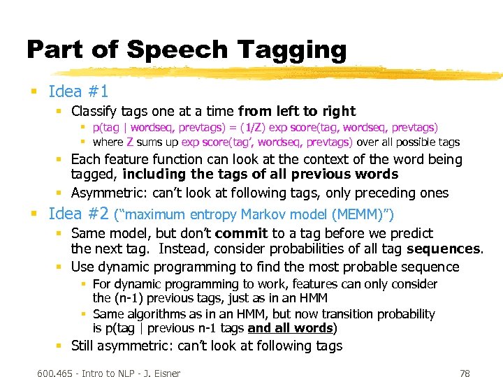 Part of Speech Tagging § Idea #1 § Classify tags one at a time