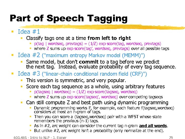 Part of Speech Tagging § Idea #1 § Classify tags one at a time