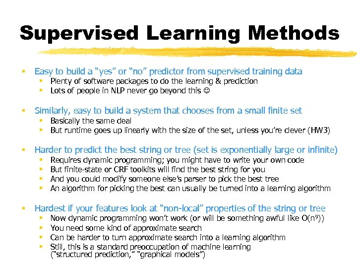 Supervised Learning Methods § Easy to build a “yes” or “no” predictor from supervised