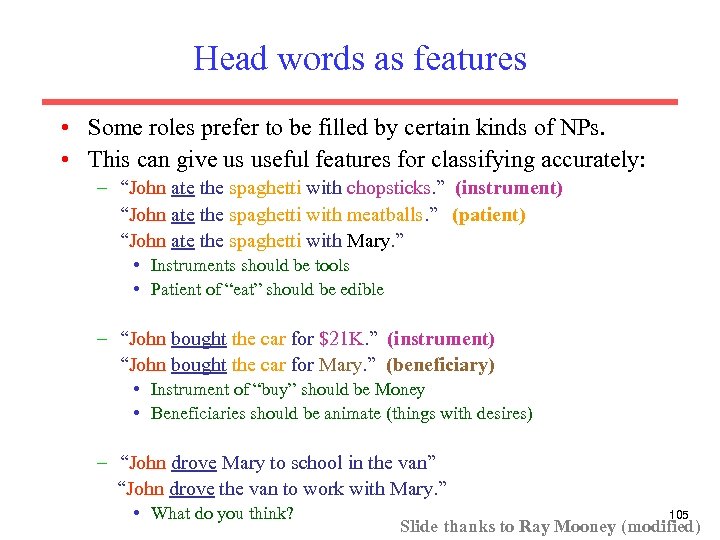 Head words as features • Some roles prefer to be filled by certain kinds