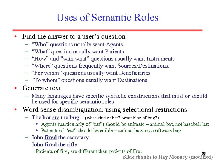 Uses of Semantic Roles • Find the answer to a user’s question – –